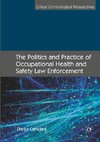 The Politics and Practice of Occupational Health and Safety Law Enforcement