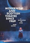 Modernism and Scottish Theatre since 1969