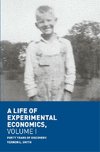 A Life of Experimental Economics, Volume I