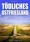 Tödliches Ostfriesland. Ostfrieslandkrimi