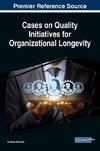 Cases on Quality Initiatives for Organizational Longevity