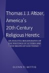 Thomas J. J. Altizer, America's 20th Century Religious Heretic