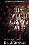 That Which Grows Wild