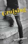 Cruising: An Intimate History of a Radical Pastime