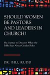 Should Women Be Pastors and Leaders in Church?