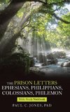 The Prison Letters Ephesians, Philippians, Colossians, Philemon