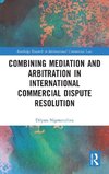 Combining Mediation and Arbitration in International Commercial Dispute Resolution