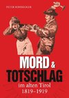 Mord und Totschlag im alten Tirol