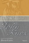 The Works of John Knox, Volume 6