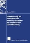 Die Bewertung von Convertible und Exchangeable Bonds bei stochastischer Zinsentwicklung