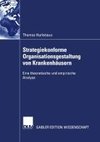 Strategiekonforme Organisationsgestaltung von Krankenhäusern