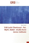 Sidi Larbi Cherkaoui - Foi, Myth, Babel : étude d'une danse métissée