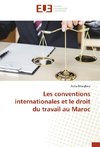 Les conventions internationales et le droit du travail au Maroc