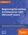 Beginning Serverless Architectures with Microsoft Azure