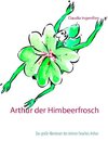 Arthur der Himbeerfrosch