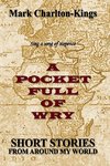 A POCKET FULL OF WRY