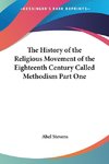 The History of the Religious Movement of the Eighteenth Century Called Methodism Part One