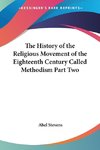 The History of the Religious Movement of the Eighteenth Century Called Methodism Part Two