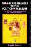 Harris, D: From Class Struggle to the Politics of Pleasure