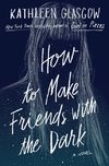 How to Make Friends with the Dark