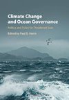 EDITED BY PAUL G. HA: Climate Change and Ocean Governance