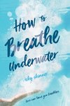 How to Breathe Underwater