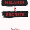 Melanin Secrets 2