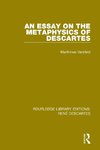 An Essay on the Metaphysics of Descartes