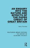 An Enquiry into the Nature and Effects of the Paper Credit of Great Britain