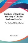 The Right of Way Being the Story of Charley Steele and Another