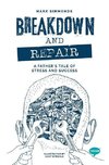 Breakdown and Repair: A Father's Tale of Stress and Success