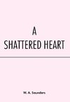 A Shattered Heart