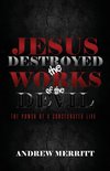 Jesus Destroyed the Works of the Devil