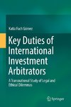 Key Duties of International Investment Arbitrators