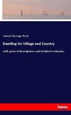 Dwelling for Village and Country