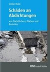 Schäden an Abdichtungen von Flachdächern, Flächen und Bauteilen