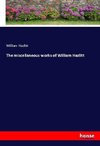 The miscellaneous works of William Hazlitt