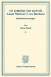 Ein deutscher Arzt am Hofe Kaiser Nikolaus' I. von Russland.