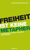 Freiheit ist keine Metapher