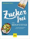 Zuckerfrei für Berufstätige