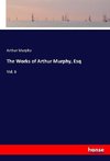 The Works of Arthur Murphy, Esq