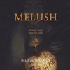 Melush - Drawing Light from the Dark