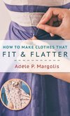 How to Make Clothes That Fit and Flatter