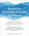 The Borderline Personality Disorder Workbook: An Integrative Program to Understand and Manage Your Bpd