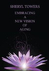 Embracing a New Vision of Aging