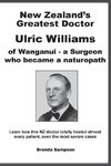 New Zealand's Greatest Doctor Ulric Williams of Wanganui