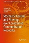 Stochastic Control and Filtering over Constrained Communication Networks