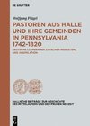 Pastoren aus Halle und ihre Gemeinden in Pennsylvania 1742-1820