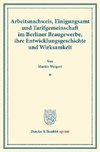 Arbeitsnachweis, Einigungsamt und Tarifgemeinschaft im Berliner Braugewerbe, ihre Entwicklungsgeschichte und Wirksamkeit.