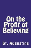 On the Profit of Believing